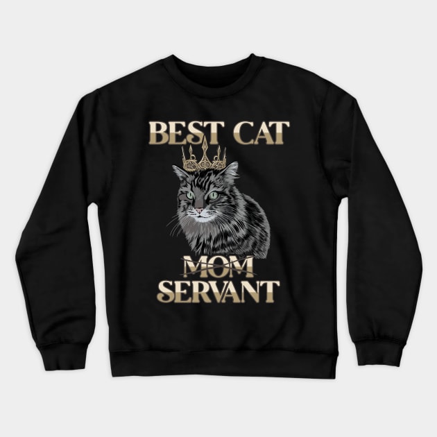 Best Cat Mom Servant Cat Daddy Cat Mom Cat Lovers Funny Cat Crewneck Sweatshirt by GraphicsLab
